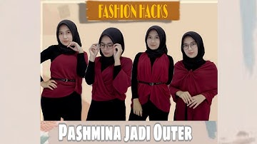 PASHMINA JADI OUTER CANTIK - FASHION HACKS TUTORIAL