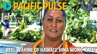 Pacific Pulse 401 - Reel Wāhine of Hawai'i: Hinaleimoana Wong-Kalu