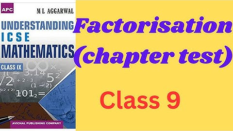 ICSE Class 9 Maths Factorisation chapter test Solutions (ML Aggarwal) | Step-by-Step Problem Solving