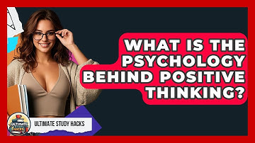 What Is The Psychology Behind Positive Thinking? - Ultimate Study Hacks