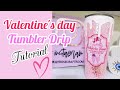 Valentine&#39;s Tumbler Drip Tutorial | LilyRoseCraftroom| Glitter Tumbler