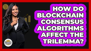 How Do Blockchain Consensus Algorithms Affect The Trilemma? - CryptoBasics360.com