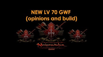 NEVERWINTER PS4 NEW LV 70 GWF opinions and build  MOD 9