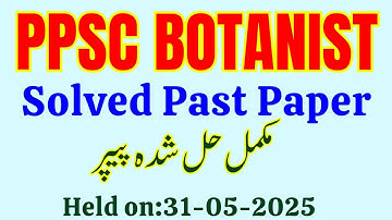 PPSC Botanist Solved Paper Held on 31 May 2025 | Complete MCQs with Answers | PPSC Botany Prep.