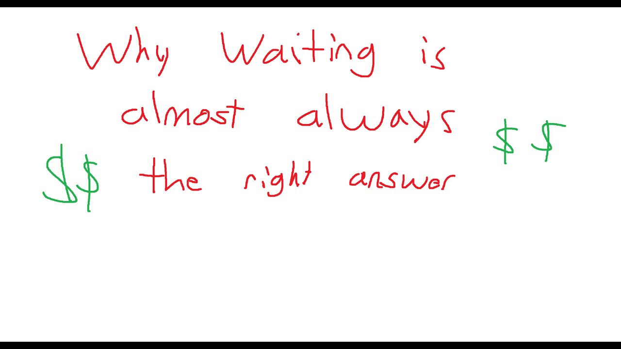 Why Waiting and Doing Nothing Is Almost Always the Right Answer