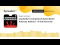 (Audiolibro Completo) Emprendedor Anthony Robbins - Think Maverick (hecho con Spreaker)