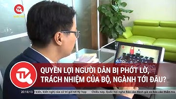 Quyền lợi người dân bị phớt lờ, trách nhiệm của Bộ, ngành tới đâu? | Truyền hình Quốc hội Việt Nam