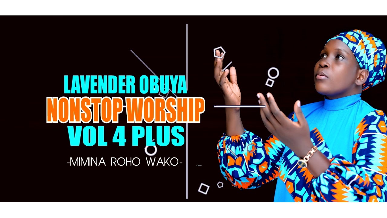 LAVENDER OBUYA NONSTOP WORSHIP 4TH ADDITION