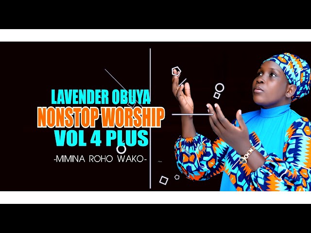 LAVENDER OBUYA NONSTOP WORSHIP 4TH ADDITION class=