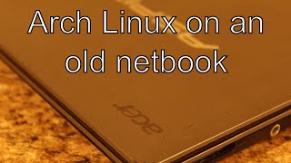 My Old Netbook | Arch Linux on a Netbook