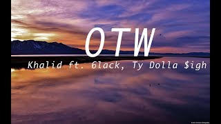 Khalid - OTW ft. 6lack, Ty Dolla $igh (Lyric Video)