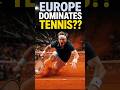 Why Europe Produces the Best Tennis Players 🎾
