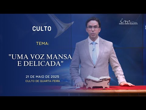21/05/2025 - [CULTO 20H] - Igreja Cristã Maranata - Tema: "Uma voz mansa e delicada" - Quarta