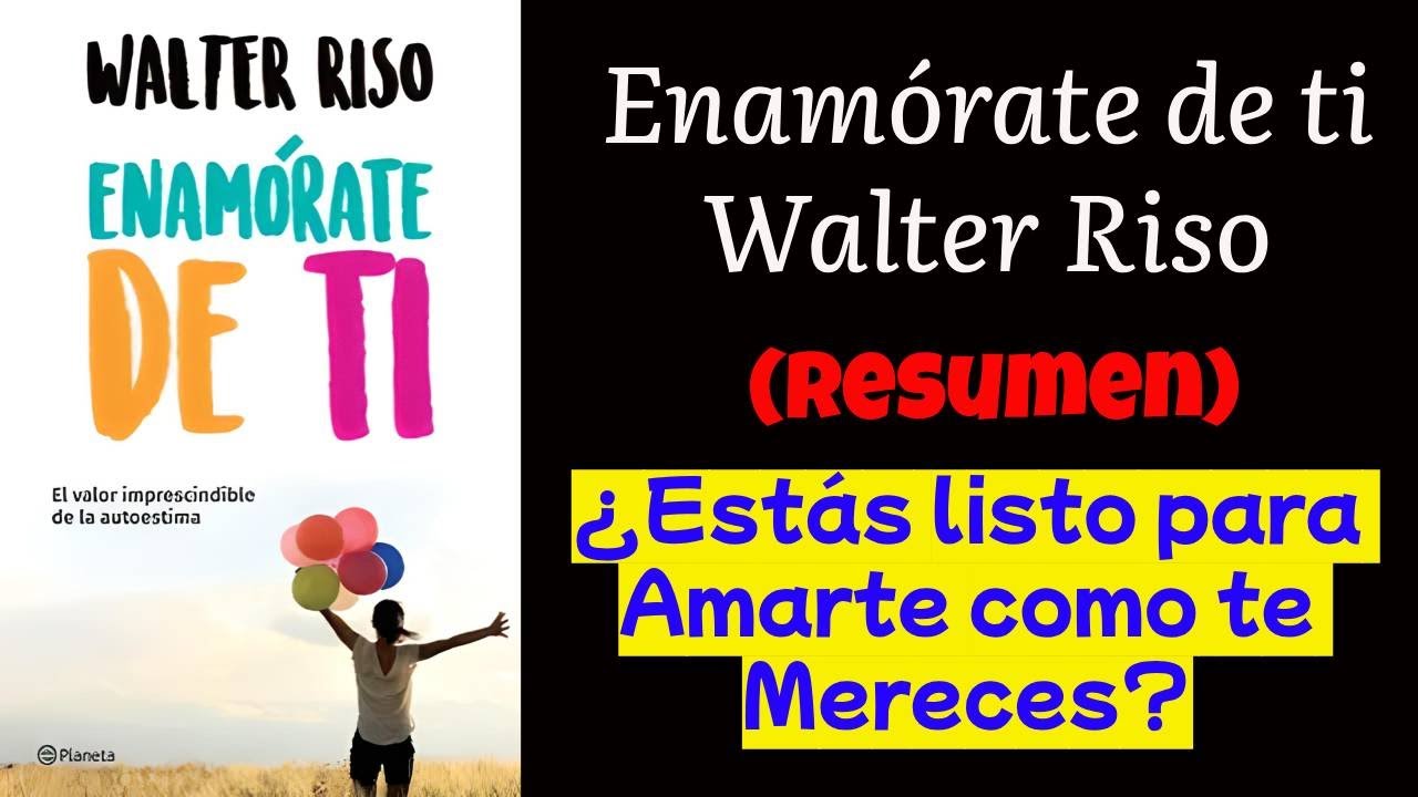 Enamórate de ti de Walter Riso (Resumen) ¿Cómo amarte a ti mismo? - YouTube