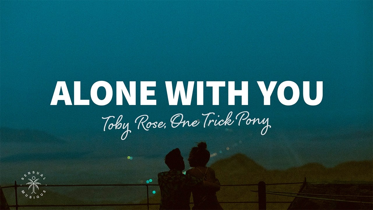 Watch Toby Rose, One Trick Pony - Alone With You (Lyrics) on YouTube Watch Toby Rose, One Trick Pony - Alone With You (Lyrics) on YouTube