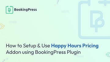 How to Setup & Use Happy Hours Pricing Addon using BookingPress Plugin