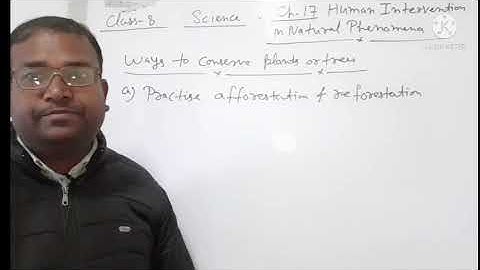 Class 8 SCIENCE Video 2 Ch 17 Human Intervention in Natural Phenomena Part 2 (10.01.22)