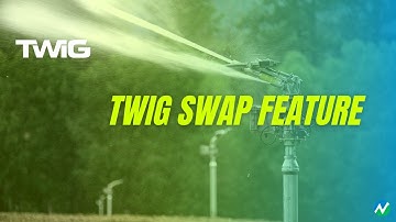 Using the TWIG Swap Feature in Your Nelson Irrigation TWIG-MC App