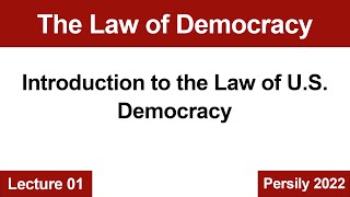 Law of Democracy Lecture 1: Introduction to the Law of U.S. Democracy (2022) -- Persily Law Of Democracy Lecture 9 Introduction To Redistricting And Gerrymandering 2022 Persily
