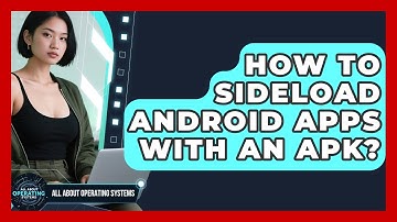 How To Sideload Android Apps With An APK? - All About Operating Systems