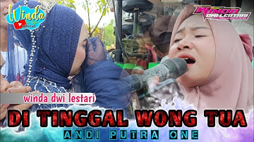DI TINGGAL WONG TUA || WINDA DWI LESTARI || ANDI PUTRA ONE || KERTANEGARA BLOK 5