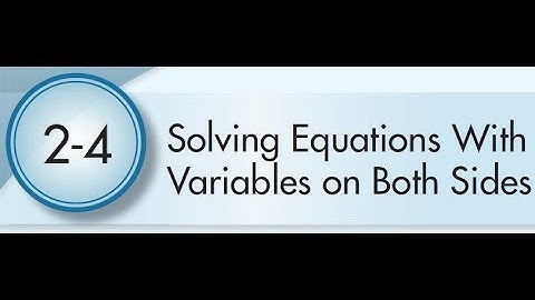 2-4 Solving Equations with Variables on Both Sides