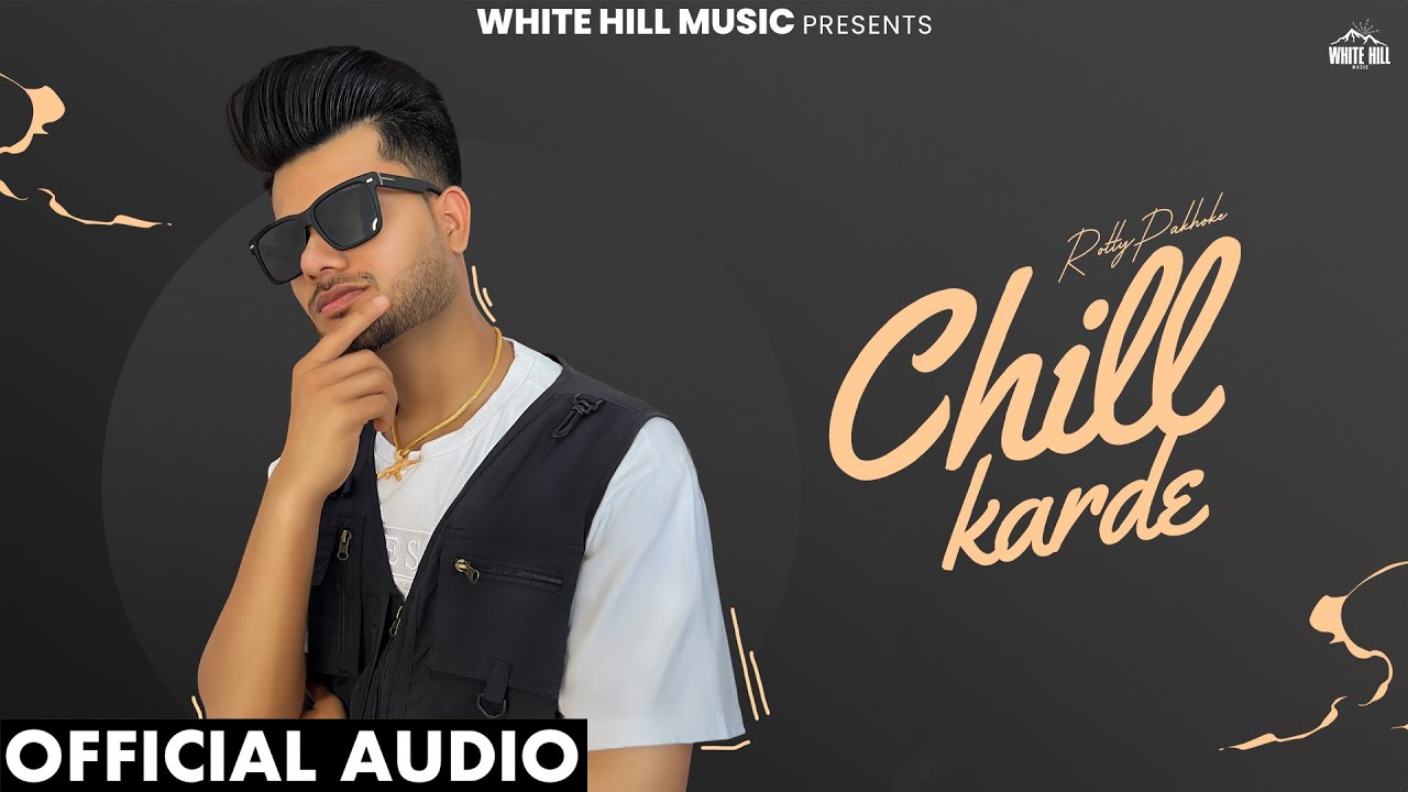 Chill Karde (Official Audio) Rotty Pakhoke | Shubh | Punjabi Songs 2024 | Punjabi  Gane
