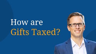 How are Gifts Taxed?