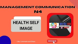 COMMUNICATION / MANAGEMENT COMMUNICATION N4 :A HEALTHY SELF IMAGE.