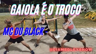 Gaiola e o troco - Mc du black (Coreografia) | Cia Medley Show