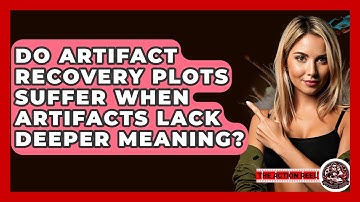 Do Artifact Recovery Plots Suffer When Artifacts Lack Deeper Meaning? - The Action Reel