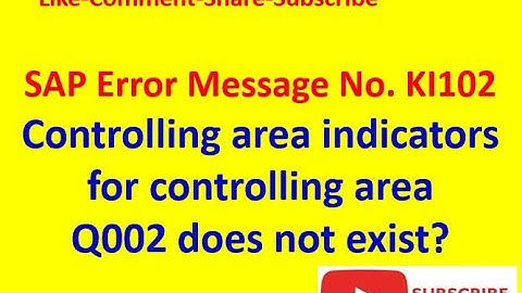 Message No  KI102 - Controlling area indicators for controlling area Q002 does not exist?