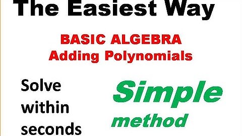Adding Polynomials | How to Add polynomials | Addition Of Polynomials | The Easy Way | Addition