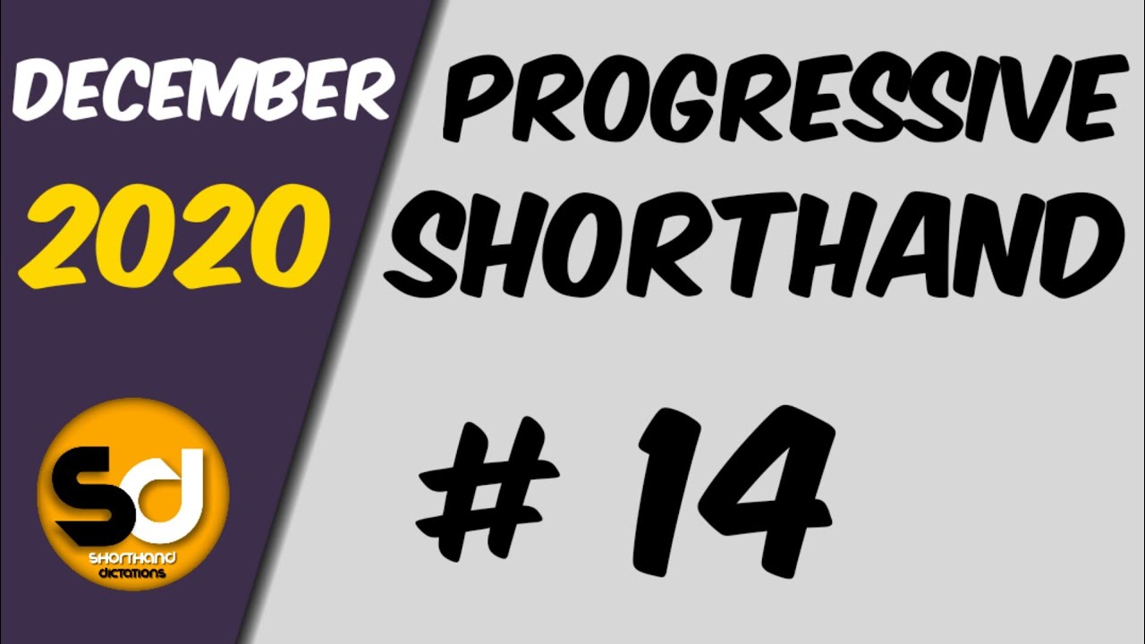 # 14 | 110 wpm | Progressive Shorthand | December 2020