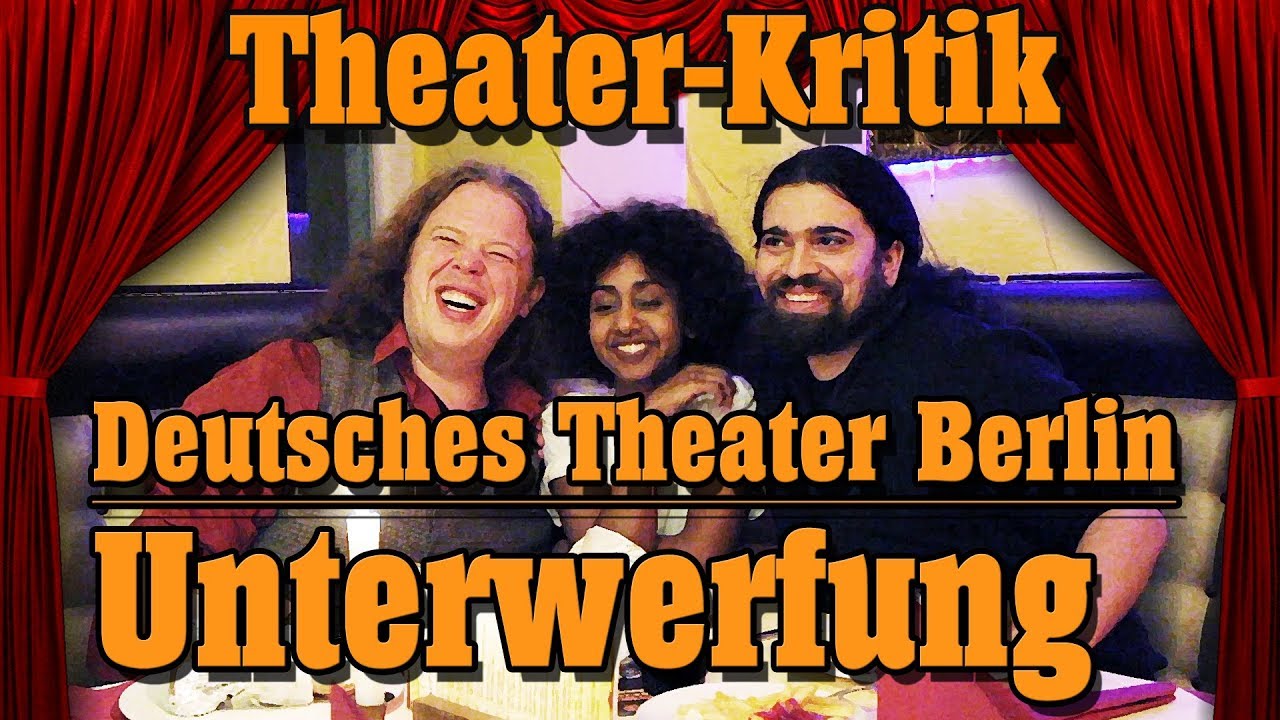 TheaterKritik Unterwerfung Deutsches Theater Berlin YouTube
