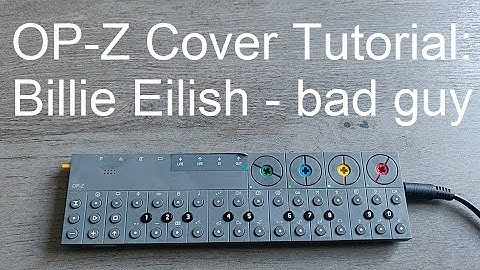 Tutorial: "Bad Guy" by Billie Eilish verse & chorus on the op-z
