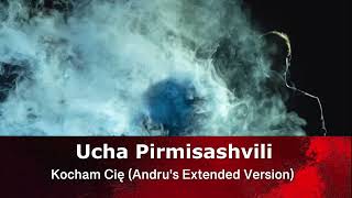 Ucha Pirmisashvili - Kocham Cię (Andru's Extended Version)