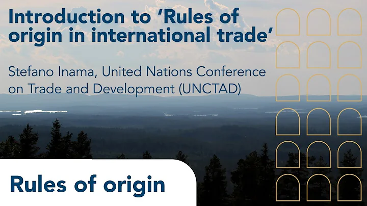 Rules of Origin | Episode 1 | Introduction | Stefano Inama, UNCTAD