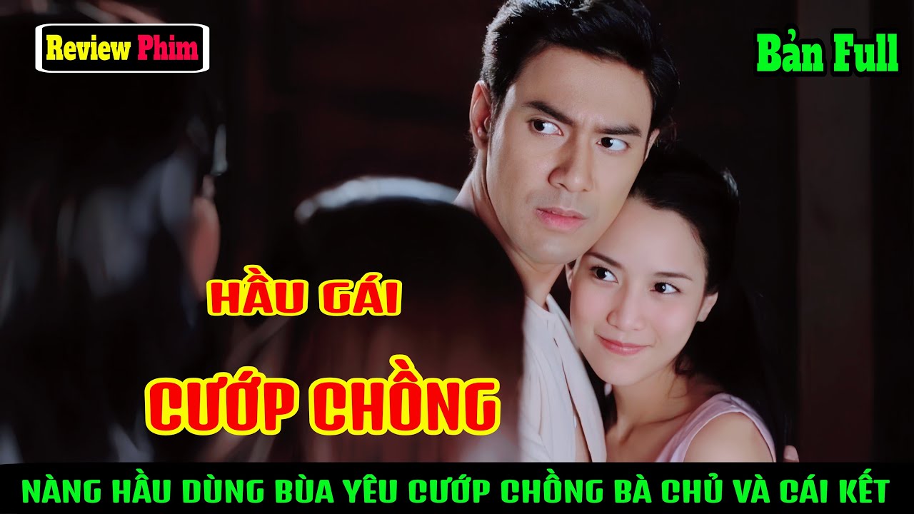 [Review Phim] Nàng Hầu Dùng "Bùa Yêu" Cướp Chồng Bà Chủ Và Cái Kết Nghiệp Quật Sau 20 Năm. 