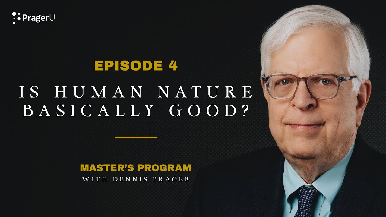 Dennis Prager on the Easiest Way to Discover if Human Nature is Good | Master's Program | PragerU