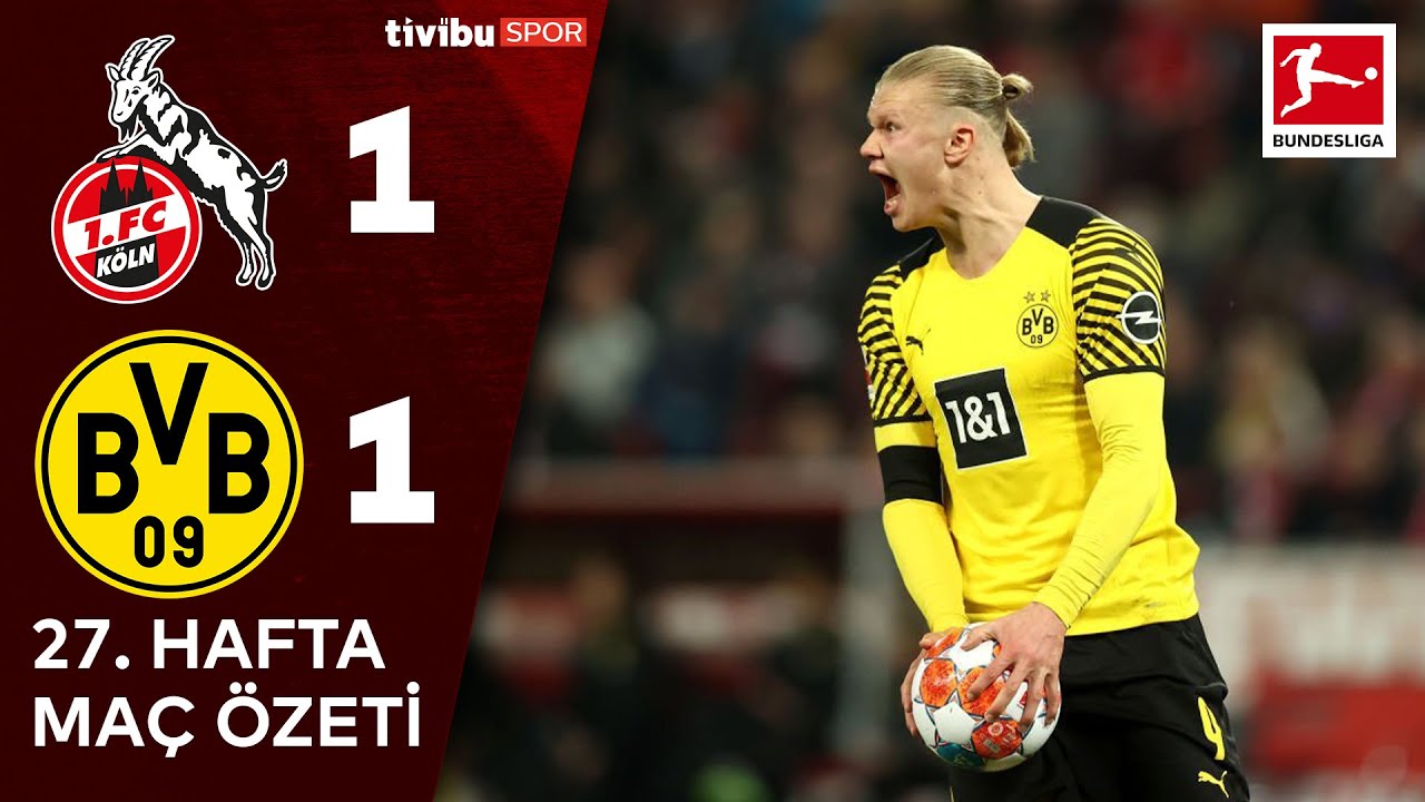 Bundesliga 27. Hafta Özet | Köln 1-1 Borussia Dortmund