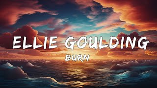 Ellie Goulding - Burn (Lyrics)