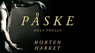 Morten Harket - Påske (Only Vocals)