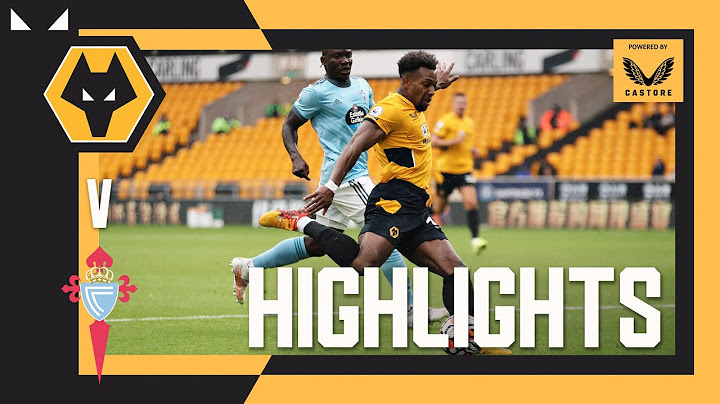 Wolves 0-1 Celta Vigo | Pre-season highlights