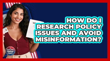 How Do I Research Policy Issues And Avoid Misinformation? - First Time Voter Expert