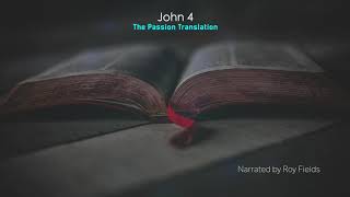 John 4 (TPT) The Passion Translation Narrated by Roy Fields