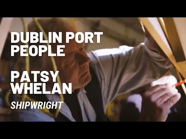Dublin Port People | Patsy Whelan - Shipwright