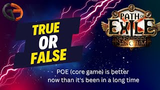 True or False: POE (core game) is better now than its been in a long time