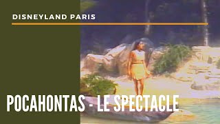 Pocahontas Le Spectacle - Disneyland Paris