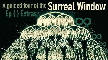 Surreal Window Tour (Ep Ø Bonus)